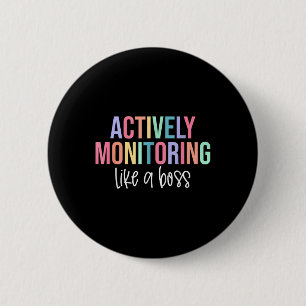 Actively Monitoring Like A Boss Shirt State Testin Button