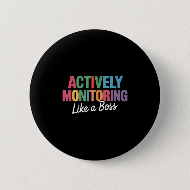 Actively Monitoring Like A Boss State Testing Teac Button (Front)