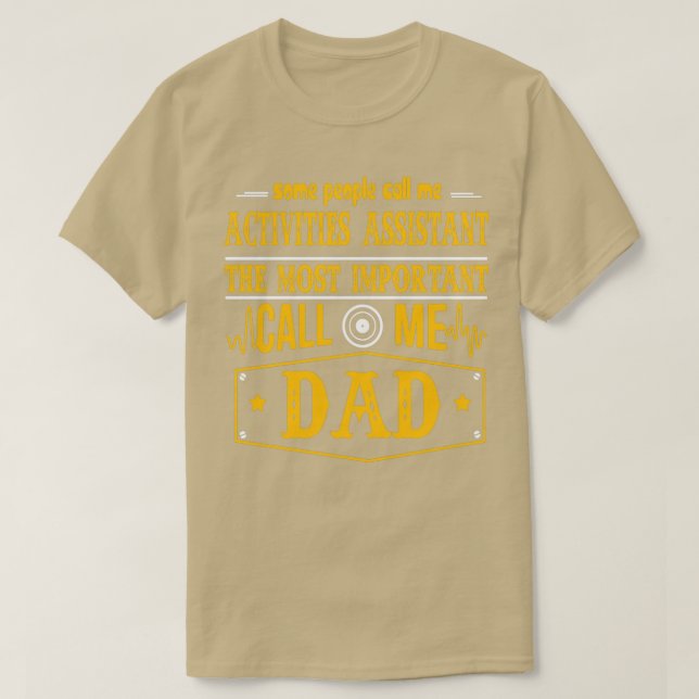 ACTIVITIES ASSISTANT CALL ME DAD T-Shirt (Design Front)