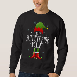 Activity Aide Elf Xmas Funny Family Matching Chris Sweatshirt