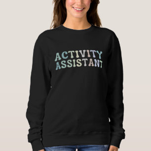 Activity Assistant Activity Director Activity Squa Sweatshirt