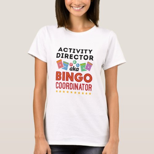 Activity Director aka Bingo Coordinator T_Shirt