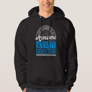 Activity Director for Activity Directing Directors Hoodie
