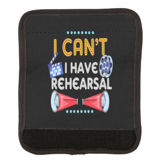 Actor Can Not I Have Rehearsal Luggage Handle Wrap