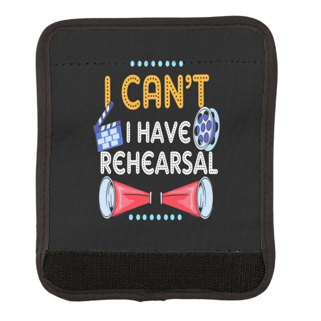 Actor Can Not I Have Rehearsal Luggage Handle Wrap (Front)