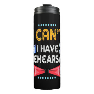 Actor Can Not I Have Rehearsal Thermal Tumbler