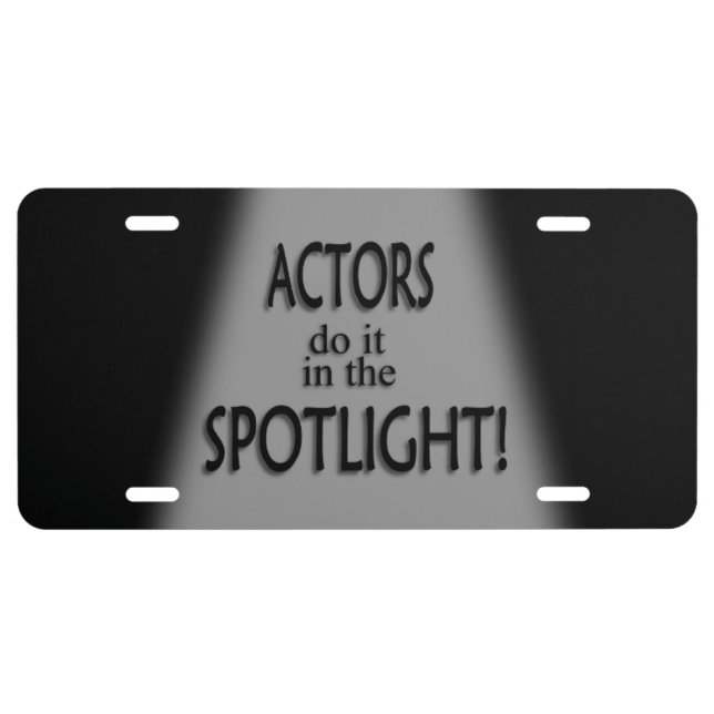 Actor Do It in the Spotlight License Plate (Front)