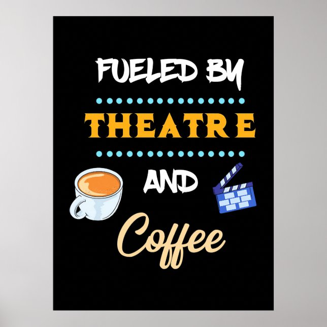 Actor Fueled By Theater Coffee Poster (Front)