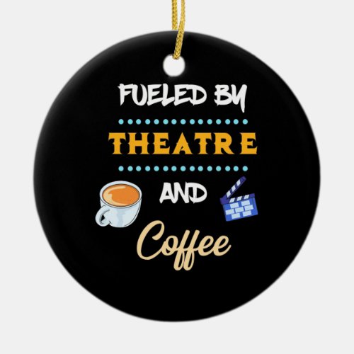 Actor Fueled By Theatre Coffee Ceramic Ornament