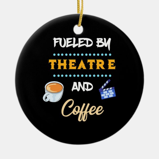 Actor Fueled By Theatre Coffee Ceramic Ornament (Front)