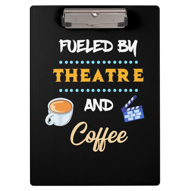Actor Fueled By Theatre Coffee Clipboard (Front)