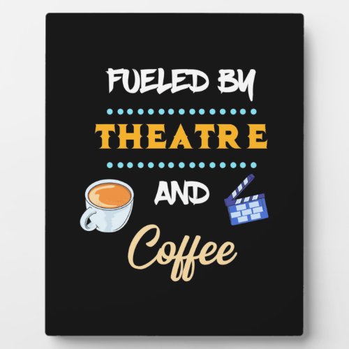 Actor Fueled By Theatre Coffee Plaque