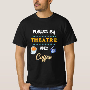 Actor Fueled By Theatre Coffee T-Shirt