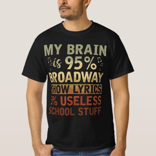 Actor Gift My Brain Is 95 Broadway Show Lyrics Mu T_Shirt
