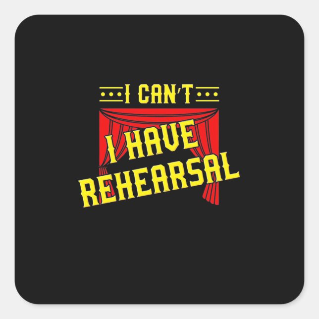 Actor Have Rehearsal Square Sticker (Front)