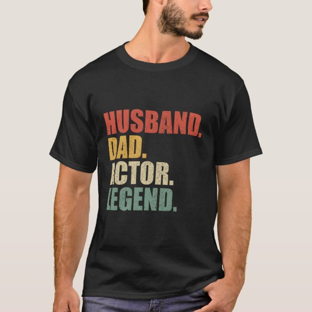 Actor Husband Dad Legend Father'S Day T-Shirt (Front)