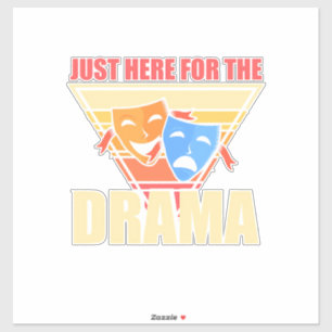 Actor Just Here For The Drama Sticker
