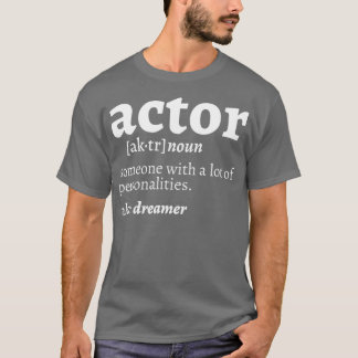 Actor Musical and Theater Acting Director and Acto T-Shirt