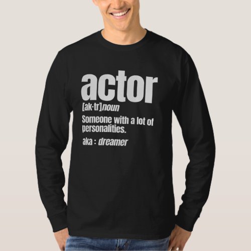 Actor Noun Artist Entertainer Acting A Lot Of Pers T_Shirt