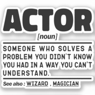 Actor Noun Definition Funny Acting Sarcastic Quote Sticker
