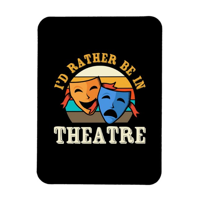 Actor Would Rather Be In Theater Magnet (Vertical)