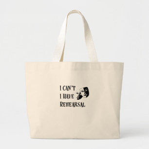 Actors I Can't I Have Rehearsal Theater Mask Large Tote Bag