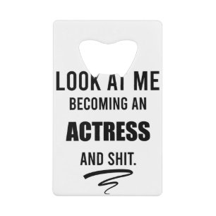 Actress Graduation Funny Gift Theater Lover Gift Credit Card Bottle Opener