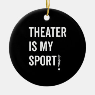 Actress Is My Sport Musical Acting Acter Nyc Ceramic Ornament