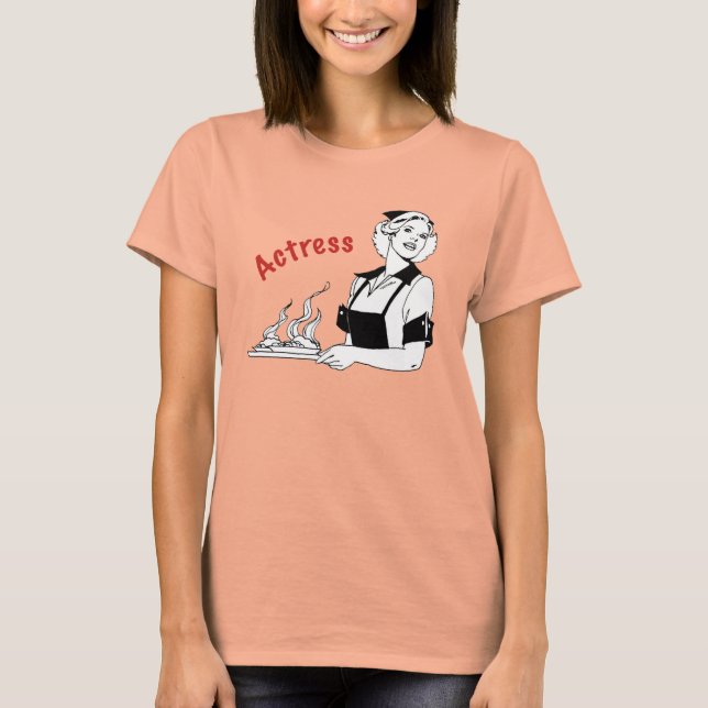 Actress/Waitress T-Shirt (Front)