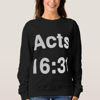 Acts 16 31 Verse Reference Bold White Typography Sweatshirt