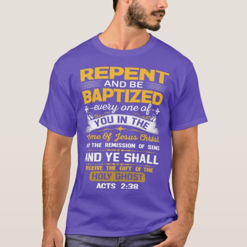 Acts 238 Repent and be Baptized 2 T_Shirt