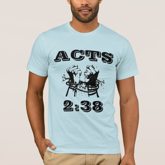 acts 2:38 T-Shirt (Front)