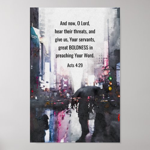 Acts 429 O Lord Give Great Boldness Bible Verse  Poster