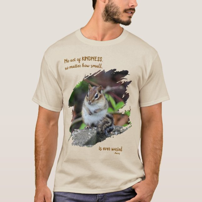 Acts Of Kindness Inspirational Quote Chipmunk T-Shirt (Front)