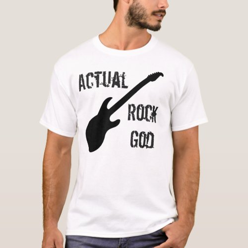 Actual Rock God T_Shirt