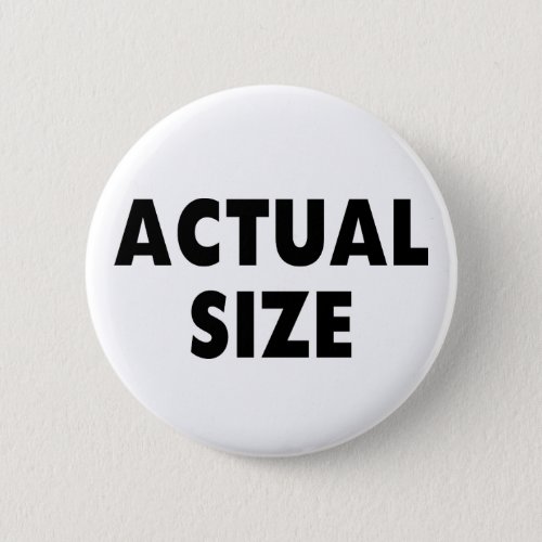 Actual Size Pinback Button