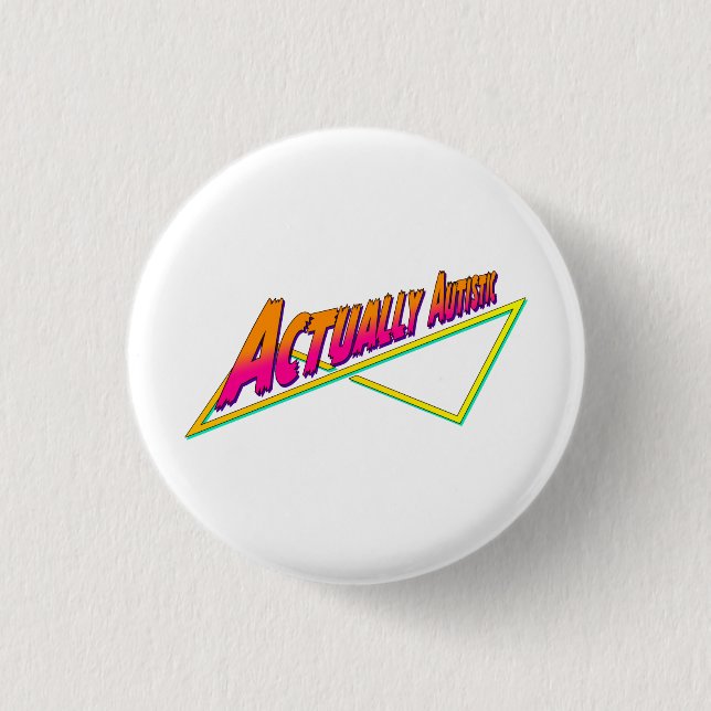 Actually Autistic 80s vibe Button (Front)