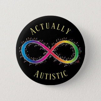 Actually Autistic Autistic Pride Button