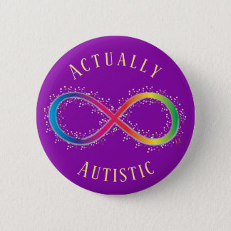 Actually Autistic Autistic Pride Button