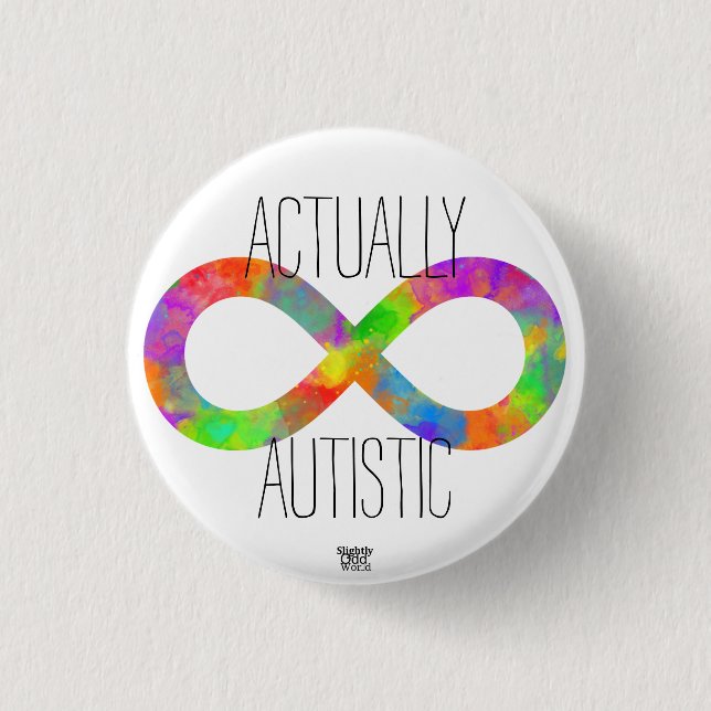 'Actually Autistic' Neurodiversity Rainbow/ Autism Button (Front)