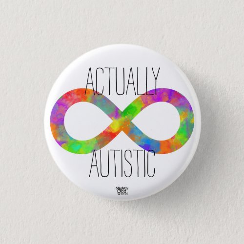 Actually Autistic Neurodiversity Rainbow Autism Button