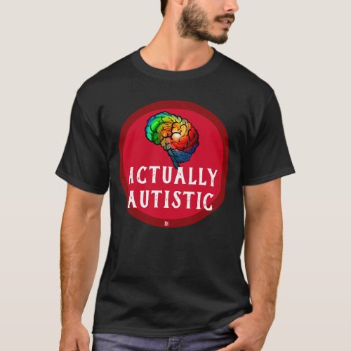 Actually Autistic _ Rainbow Brain Shirt