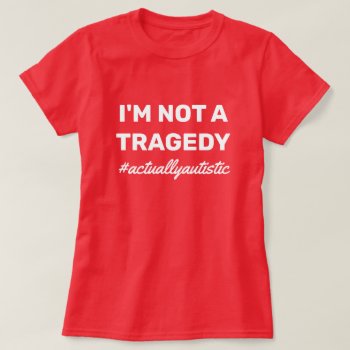 Actually Autistic T-shirt by SnappyDressers at Zazzle