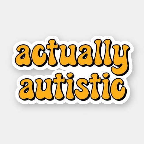 actually autistic Yellow Typography Sticker