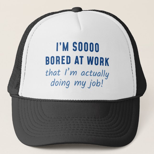 Actually Doing My Job Trucker Hat (Front)
