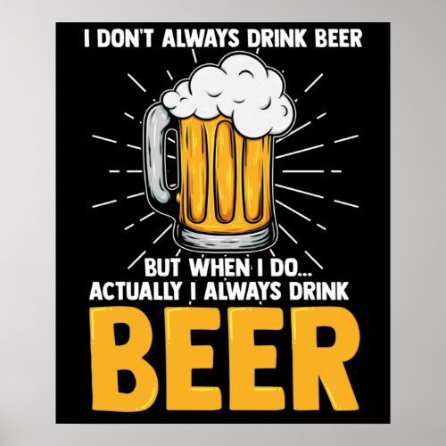 Actually I Always Drink Beer Funny Drinking Joke Poster