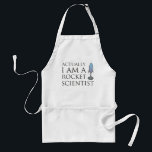 Actually, I am a rocket scientist. Adult Apron<br><div class="desc">The text reads "Actually, I am a rocket scientist." with a space shuttle to the right of the text.</div>