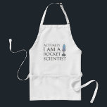 Actually, I am a rocket scientist. Adult Apron<br><div class="desc">The text reads "Actually,  I am a rocket scientist." with a space shuttle to the right of the text.</div>