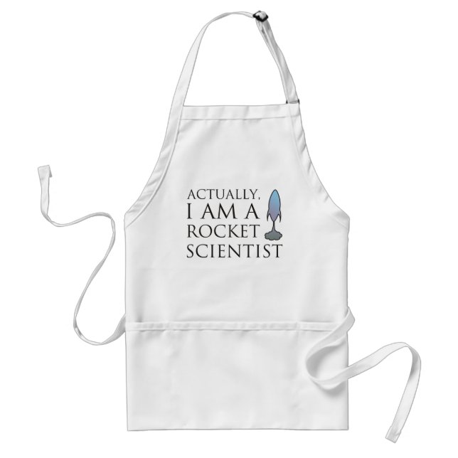 Actually, I am a rocket scientist. Adult Apron (Front)