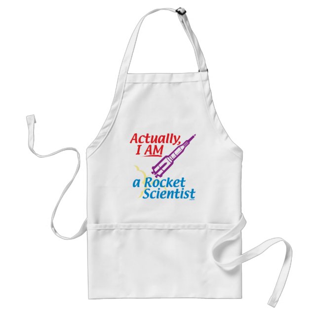 Actually, I AM a Rocket Scientist. Adult Apron (Front)